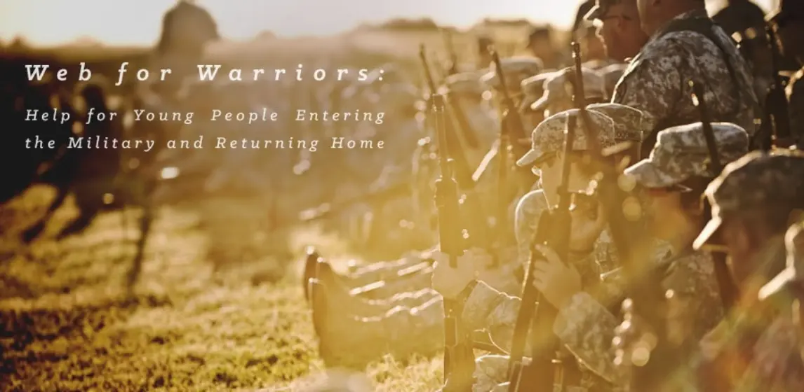 Web for warriors: Help for young people entering the military and returning home