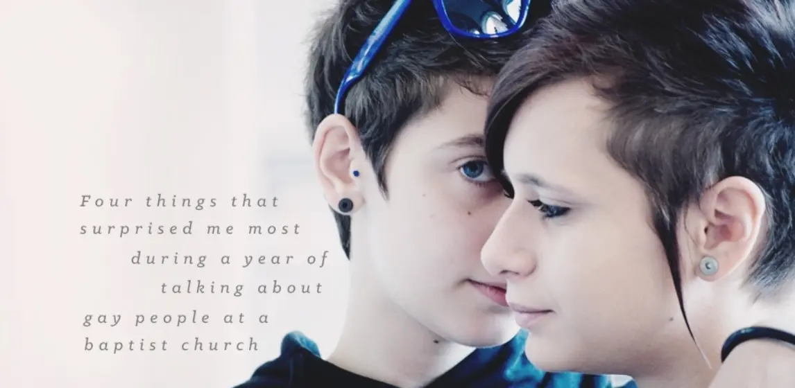 Four things that surprised me most during a year of talking about gay people at a Baptist church